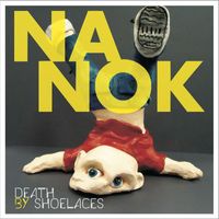 Nanok - Death by Shoelaces