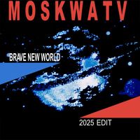 Moskwa TV - Brave New World (2025 Edit)