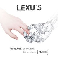 Lexu's - Per Què No Es Toquen Les Nostres Mans