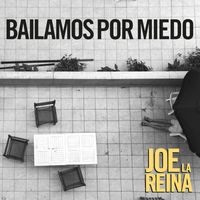 Joe la Reina - Bailamos por Miedo