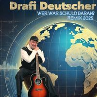 Drafi Deutscher - Wer war Schuld daran - Remix 2025