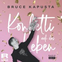 Bruce Kapusta - Konfetti auf das Leben