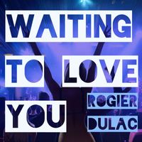 Rogier Dulac - Waiting to Love You (Original Mix)