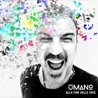 uMANo - Alla fine delle cose