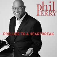 Phil Perry - PRELUDE TO A HEARTBREAK