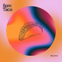 Mary Hern - 5pm Taco