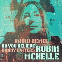 Robin McKelle - Do You Believe (Danny Waters Radio Remix)