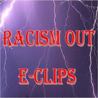 e-clips - Racism Out