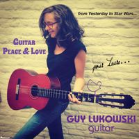 Guy Lukowski - Guitar Peace and Love (From Yesterday to Star Wars (pour Laura))