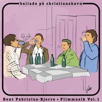 Bent Fabricius-Bjerre - Ballade på Christianshavn - Filmmusik Vol. 1 (Original Score)