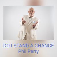 Phil Perry - DO I STAND A CHANCE