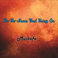 Mustafa - Ro Ro Sanu Yad Kary Ga (Live)