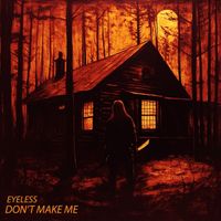 Eyeless - Don't Make Me