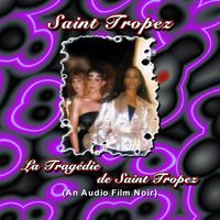 Saint Tropez - La Tragédie de Saint Tropez (An Audio Film Noir)