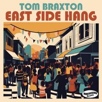 Tom Braxton - East Side Hang (Radio Version)