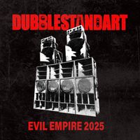 Dubblestandart - Evil Empire 2025 (2025 TRUMPENSTEIN REFIX)