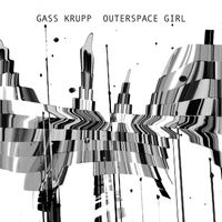 Gass Krupp - Outerspace Girl