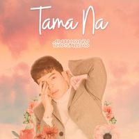 Anthony Rosaldo - Tama Na