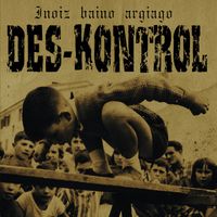 Des-Kontrol - Inoiz Baino Argiago