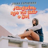 Joana Espadinha - Ninguém Nos Vai Tirar O Sol