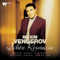 Maxim Vengerov - Schön Rösmarin - Kreisler, Mozart, Tchaikovsky, Beethoven, Paganini, John Williams