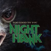Nighthawk - Too Good To You