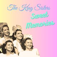 The King Sisters - Sweet Memories