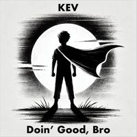 Kev - Doin' Good, Bro
