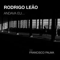 Rodrigo Leão - Andava Eu...