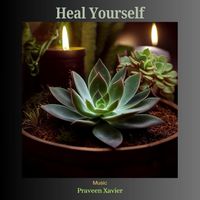 Praveen Xavier - Heal Yourself