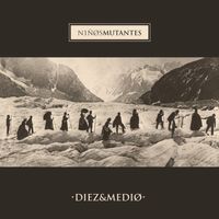 Niños Mutantes - Diez&Medio