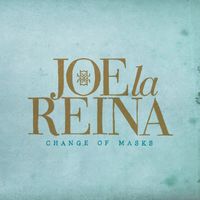 Joe la Reina - Change of Masks