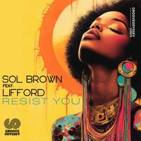 Sol Brown - Resist You
