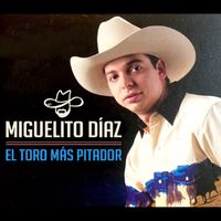 Miguelito Díaz - El Toro más Pitador