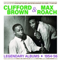 Clifford Brown and Max Roach - Legendary Albums 1954-56