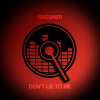 Bassner - Don't Lie To Me