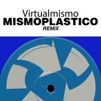 Virtualmismo - Mismoplastico (Remix)