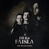 The Milestones - Dil Ka Faisla