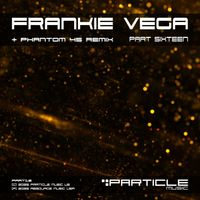 Frankie Vega - Part Sixteen