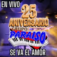 grupo paraiso - Se Va El Amor (25 Aniversario En Vivo)