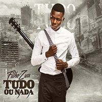 Filho do Zua - Tudo ou Nada