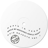 Death in Vegas - While My Machines Gently Weep