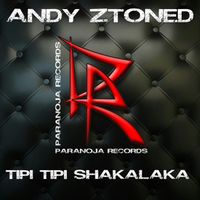 Andy Ztoned - Tipi Tipi Shakalaka