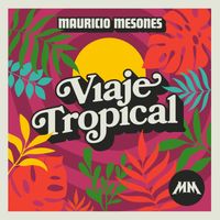 Mauricio Mesones - Viaje Tropical