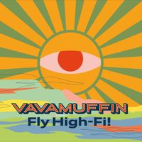 Vavamuffin - Fly High-Fi!