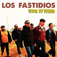 Los Fastidios - You're So Young
