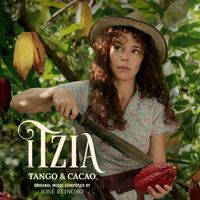 Jose Reinoso - Itzia, Tango & Cacao (Original Motion Picture Soundtrack)