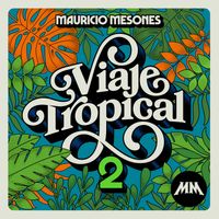 Mauricio Mesones - Viaje Tropical 2
