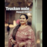 Deepak dhillon - Truckan wale
