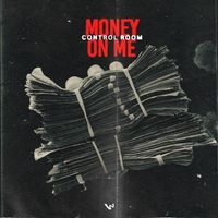Control Room - Money On Me